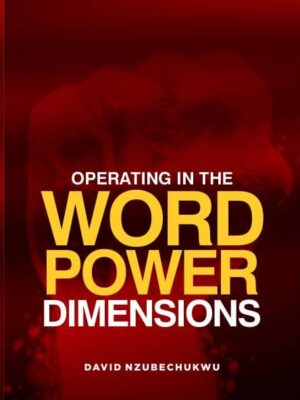 OPERATING IN THE WORD POWER DIMENSIONS